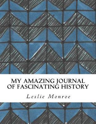 My Amazing Journal of Fascinating History