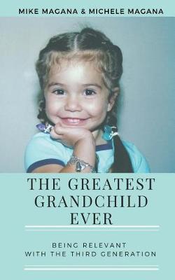The Greatest Grandchild Ever: Being Relevant with the Third Generation