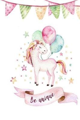 Be Unique: Watercolor Unicorns Notebook Journal Gift for Writer, Friend, Teacher