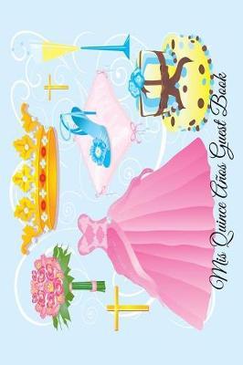 MIS Quince Anos Guest Book: Versatile 6x9 Guestbook Notebook Journal for Party Guest Sign-Ins Quinceanera Guestbook