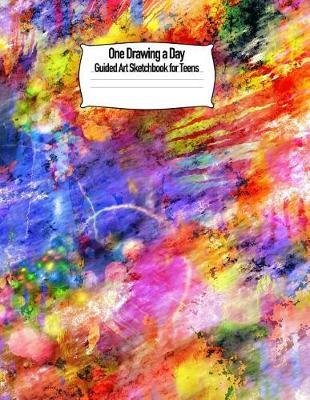 One Drawing a Day Guided Art Sketchbook for Teens: 8.5 X 11 Prompt Journal Unique Inspirational Gift for Artist, Friend, Teacher, Family Birthday, Retirement or Christmas Present