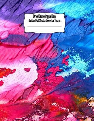 One Drawing a Day Guided Art Sketchbook for Teens: 8.5 X 11 Prompt Journal Unique Inspirational Gift for Artist, Friend, Teacher, Family Birthday, Retirement or Christmas Present