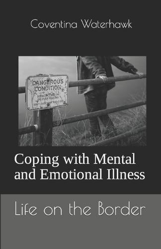 Life on the Border: Coping With Mental and Emotional Illness