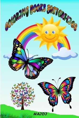 Coloring Books Butterflies: Coloring Books for Kids & Toddlers for Ages 2-8, Boys, Girls, Fun Early Learning, Relaxation for childe Workbooks, Toddler Coloring Book