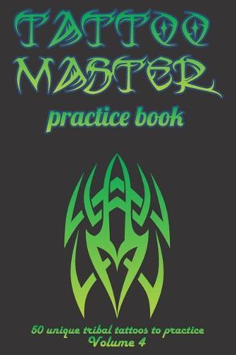 Tattoo Master practice book - 50 unique tribal tattoos to practice: 6  x 9 (15.24 x 22.86 cm) size cream pages with 3 dots per inch to practice with real hand-drawn tattoos. Tattoo drawing album for adults tattoo artists