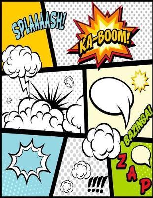 Blank Comic Book For Kids: Comics Strip Writing Cartoons Journal, Manga Notebook Template Girls Boys Adults Teens, Epic Layout, Artist Sketchbook Graphic Implosion Guide, Drawing Pad, Panel Speech Bubble Prompts, 150 Pages 8.5x11inches
