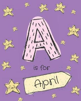 A is for April: Girls Journal Notebook with Cartoon Night Stars Theme and Letter a Initial Monogram. Great Personalized Girl's Birthday Gift.