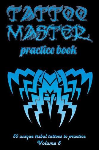 Tattoo Master practice book - 50 unique tribal tattoos to practice: 6  x 9 (15.24 x 22.86 cm) size cream page with 3 dots per inch to practice with real hand-drawn tattoos. Tattoo drawing album for adult artists