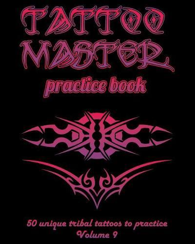 Tattoo Master practice book - 50 unique tribal tattoos to practice: 8 x 10(20.32 x 25.4 cm) size pages with 3 dots per inch to draw tattoos with hand-drawn examples. Learn how to draw tattoos with drawing album for adult tattoo artists
