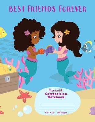 Mermaid Composition Notebook: Best Friends Forever. Blank Wide Ruled Exercise Book/Journal. Cute Back to School Gift for Girls