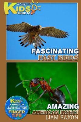 A Smart Kids Guide to Fascinatingly Fast Birds and Amazing American Insects: A World of Learning at Your Fingertips
