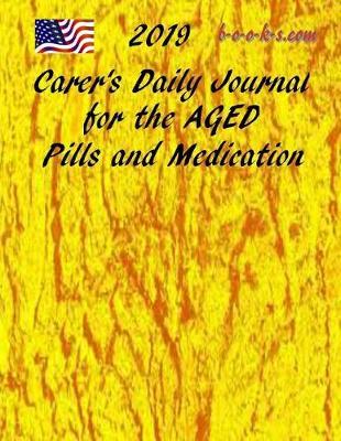 Carer's Daily Journal for the Aged 2019: Pills and Medication