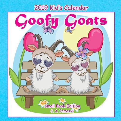 2019 Kid's Calendar: Goofy Goats Small Book Edition
