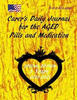Carer's Dail Journal for the AGED (Special Edition 3 Years): Special Edition 3 Years 2019,2020 and 2021