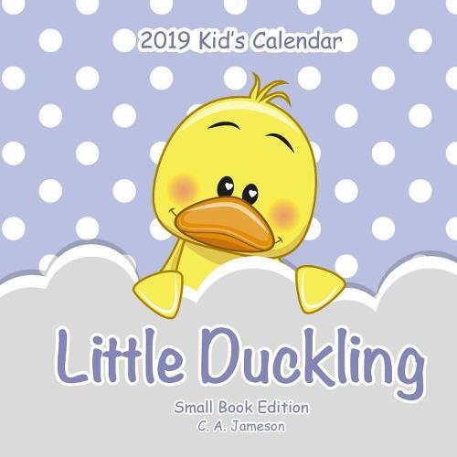 2019 Kid's Calendar: Little Duckling Small Book Edition