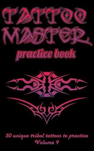 Tattoo Master Practice Book - 50 Unique Tribal Tattoos to Practice: 5 X 8(12.7 X 20.32 CM) Size Pages with 3 Dots Per Inch to Practice with Real Hand-Drawn Tattoos. Tattoo Drawing Album for Adult Tattoo Artists