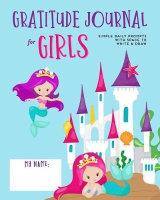 Gratitude Journal for Girls: Princess Mermaids Kids Soft Cover, Today I Am Grateful Daily Journaling Notebook for Children, Simple Writing Prompt & Drawing Pages 8x10  Diary Note Book, 110 Pages