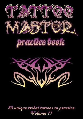 Tattoo Master Practice Book - 50 Unique Tribal Tattoos to Practice: 7 X 10(17.78 X 25.4 CM) Size Pages with 3 Dots Per Inch to Practice with Real Hand-Drawn Tattoos. Tattoo Drawing Album for Adult Tattoo Artists