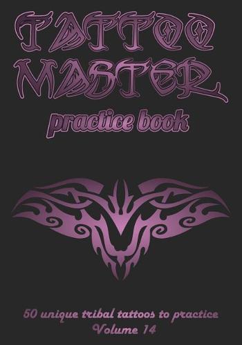 Tattoo Master practice book - 50 unique tribal tattoos to practice: 7 x 10(17.78 x 25.4 cm) size pages with 3 dots per inch to practice with real hand-drawn tattoos. Tattoo drawing album for new tattoo artists to get more professional
