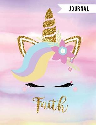 Faith Unicorn Magic Journal: Personalized Unicorn Journals for Girls - The Perfect Diary Gift Wide Ruled Paper