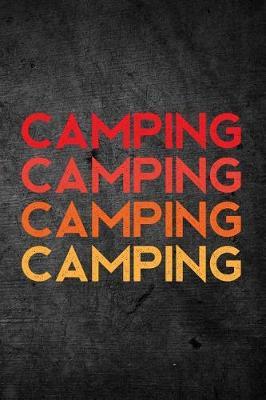 Camping: Funny Camping Journal: Blank Lined Notebook For Campers To Write Notes & Writing