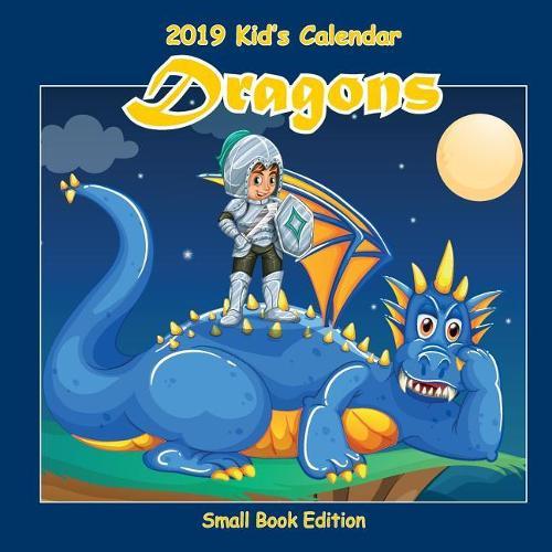 2019 Kid's Calendar: Dragons Small Book Edition