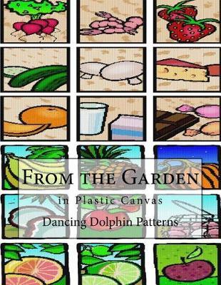 From the Garden: in Plastic Canvas