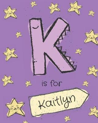 K Is for Kaitlyn: Girls Journal Notebook with Cartoon Night Stars Theme and Letter K Initial Monogram. Great Personalized Girl's Birthday Gift.