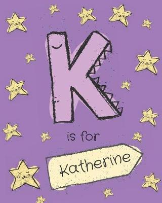 K Is for Katherine: Girls Journal Notebook with Cartoon Night Stars Theme and Letter K Initial Monogram. Great Personalized Girl's Birthday Gift.