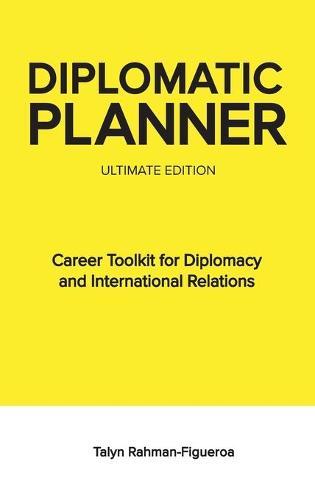 Diplomatic Planner: Career Development Toolkit for Diplomacy and International Relations