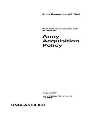 Army Regulation AR 70-1 Research, Development, and Acquisition: Army Acquisition Policy August 2018