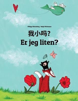 Wo xiao ma? Er jeg liten?: Chinese/Mandarin Chinese [Simplified]-Norwegian (Norsk Bokmål): Children's Picture Book (Bilingual Edition)