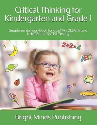 Critical Thinking for Kindergarten and Grade 1: Supplemental Workbook for Cogat(r), Olsat(r) and Nnat(r) and Gate(r) Testing