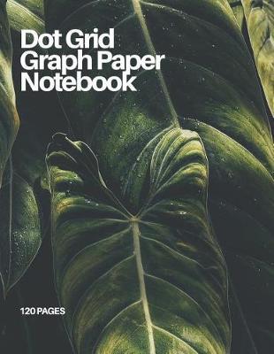 Dot Grid Graph Paper Notebook: Foliage No. 1