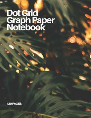 Dot Grid Graph Paper Notebook: Foliage No. 2