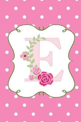 E: Dot Grid Monogram Journal for Drawing and Writing in Pretty Pink Polka Dots and Flowers