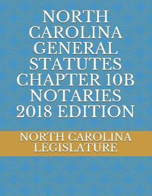 North Carolina General Statutes Chapter 10b Notaries 2018 Edition