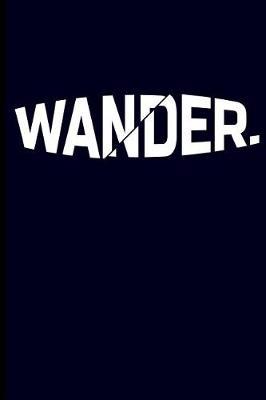 Wander.