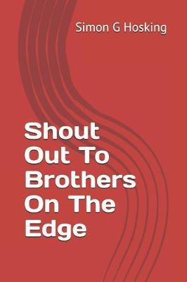 Shout Out to Brothers on the Edge