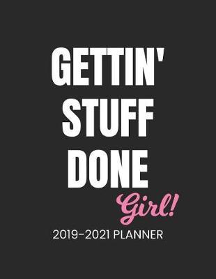 2019-2021 Planner Gettin' Stuff Done Girl!: 3 Year Planner with 36 Month Calendar Schedule Organizer