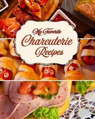 My Favorite Charcuterie Recipes: My Personal Place to Stash My Deli-Type Recipes