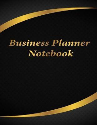 Business Planner Notebook: Ruled Business Meeting Book for Secretary and Professional Meeting Record - 120 Pages (Ruled Format) 8.5 X 11