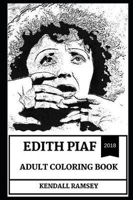 Edith Piaf Adult Coloring Book: Legendary French Cabaret Performer and Famous Actress, Chanteuse Prodigy and Cultural Icon Inspired Adult Coloring Book