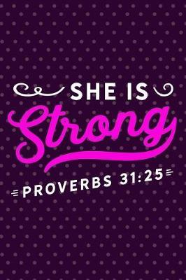 She Is Strong Proverbs 31: 25: Sermon Message Journal - Take Notes, Write Down Prayer Requests & More
