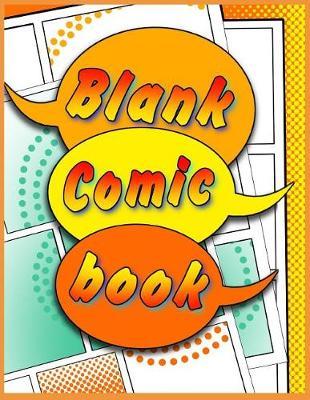 Blank Comic Book: 130 Pages 8.5 X 11. Various Templates to Create Your Own Comics