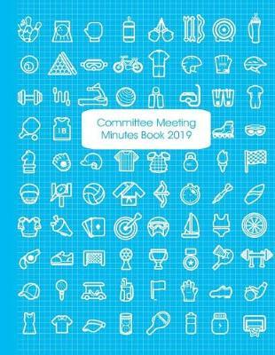 Committee Meeting Minutes Book 2019: Blue Games Design - Calendar Monthly Activity Planner for Club Office Bearers