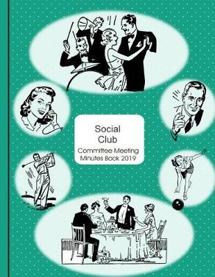 Committee Meeting Minutes Book 2019: Social Club Design - Calendar Monthly Activity Planner for Club Office Bearers