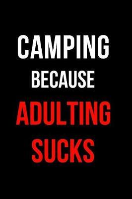 Camping Because Adulting Sucks: Blank Line Journal