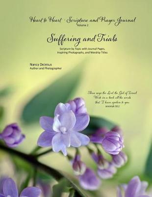 Heart to Heart - Scripture and Prayer Journal / Volume 2 Suffering and Trials: Scripture by Topic with Journal Pages, Inspiring Photographs, and Worship Titles