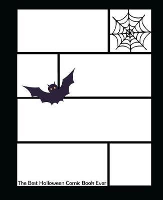 The Best Halloween Comic Book Ever: Written & Illustrated by YOU (Yes, the Cover too!) - Multi-Template, Single-Sided Comic Strip Notebook
